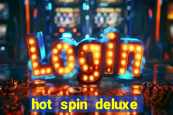 hot spin deluxe slot free play