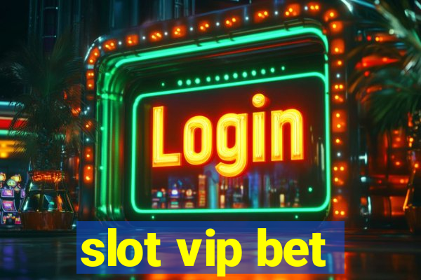 slot vip bet