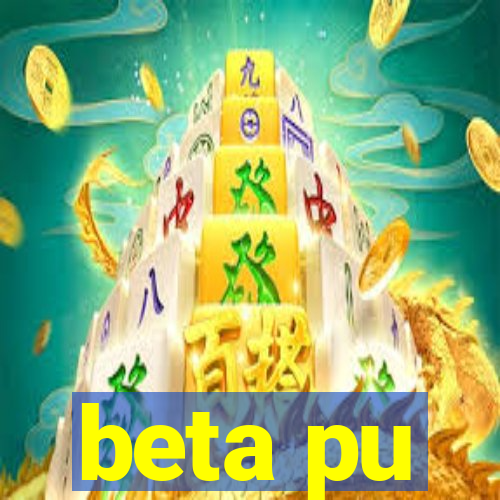 beta pu