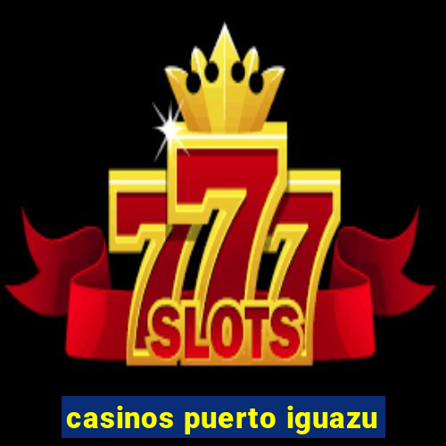 casinos puerto iguazu