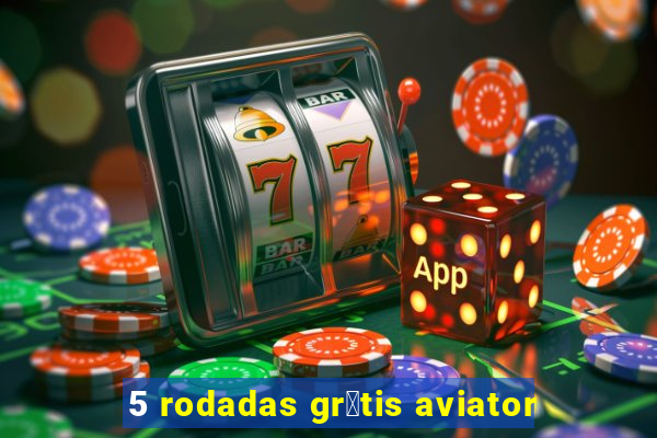 5 rodadas gr谩tis aviator