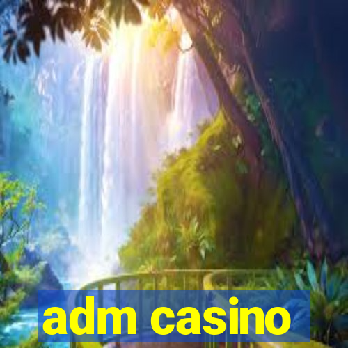 adm casino