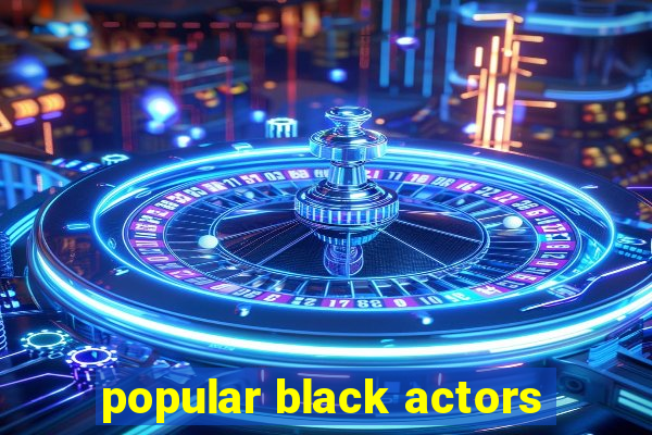 popular black actors