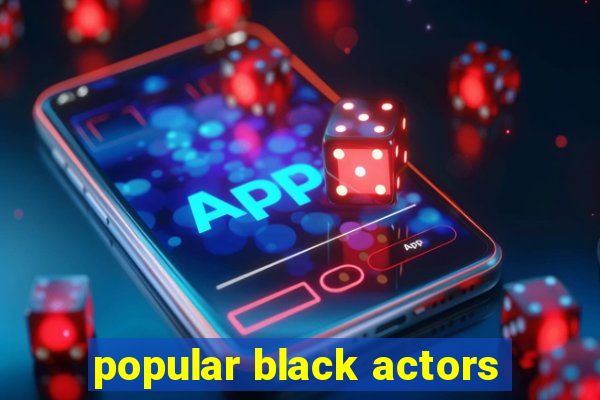 popular black actors