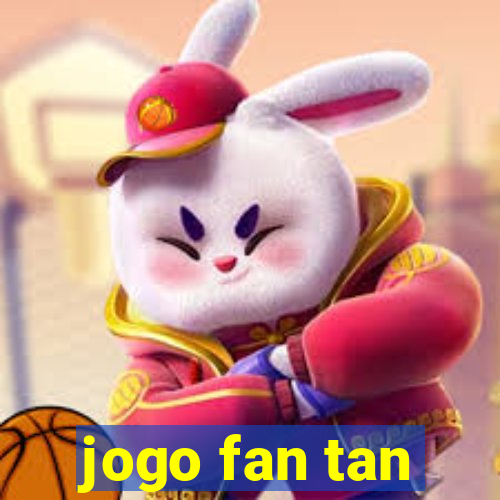 jogo fan tan