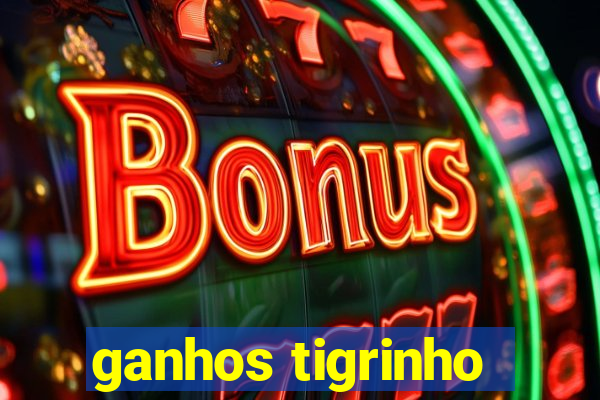 ganhos tigrinho