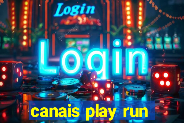 canais play run