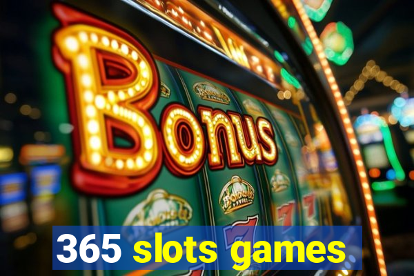 365 slots games