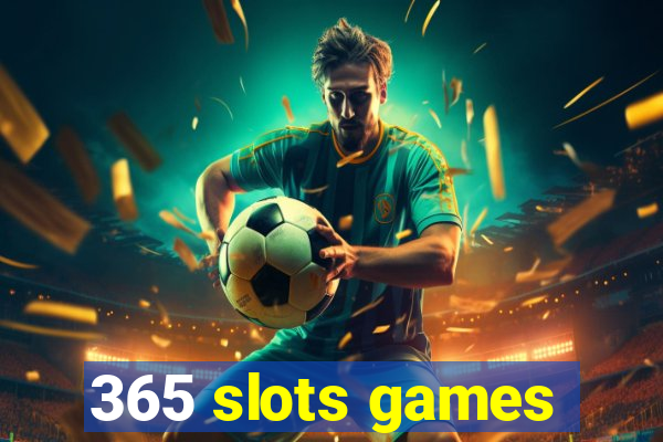 365 slots games