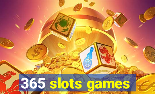 365 slots games