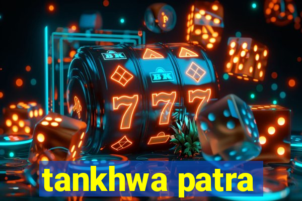 tankhwa patra