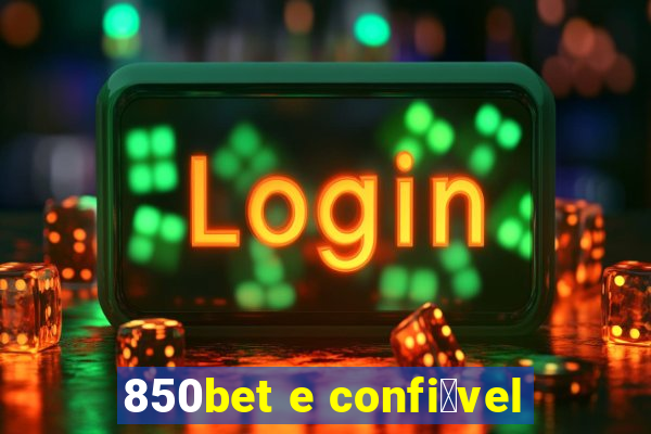 850bet e confi谩vel