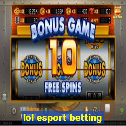 lol esport betting