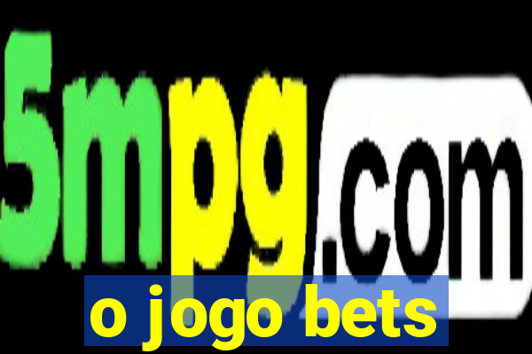 o jogo bets