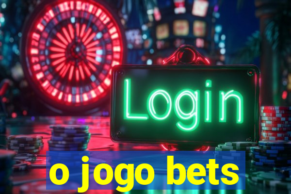 o jogo bets