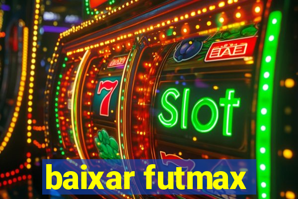 baixar futmax