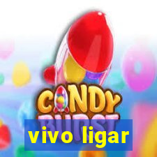 vivo ligar