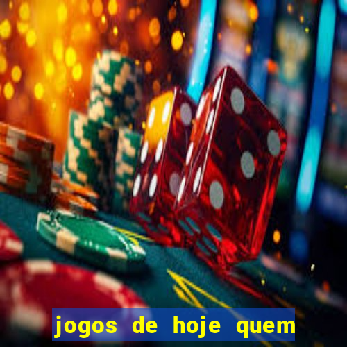 jogos de hoje quem tem mais chance de ganhar