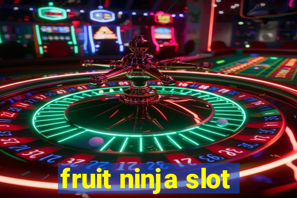 fruit ninja slot