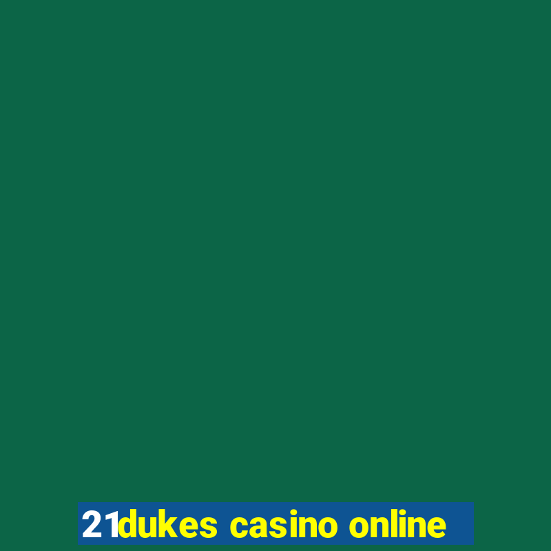 21dukes casino online