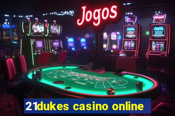 21dukes casino online