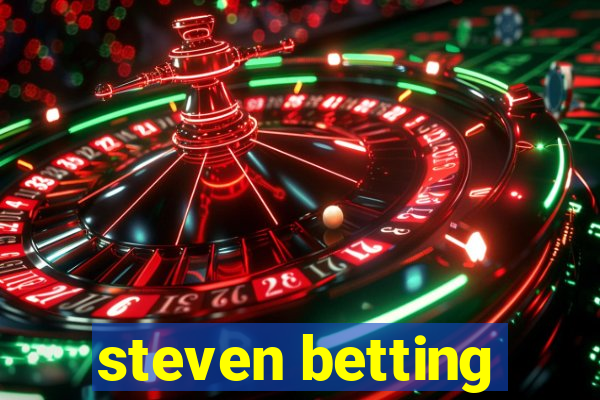 steven betting