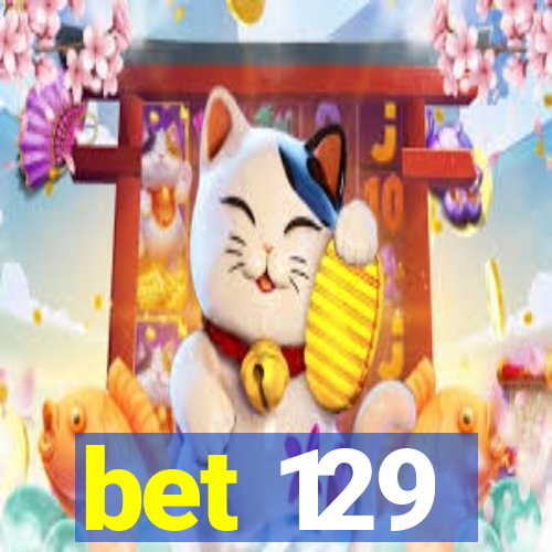 bet 129