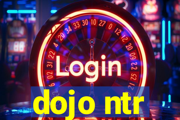 dojo ntr