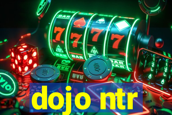 dojo ntr