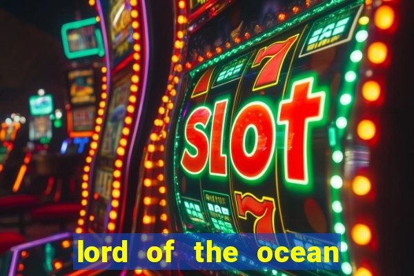 lord of the ocean online slot