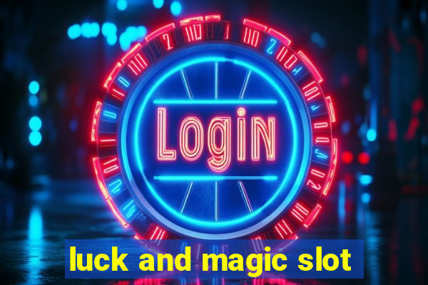 luck and magic slot