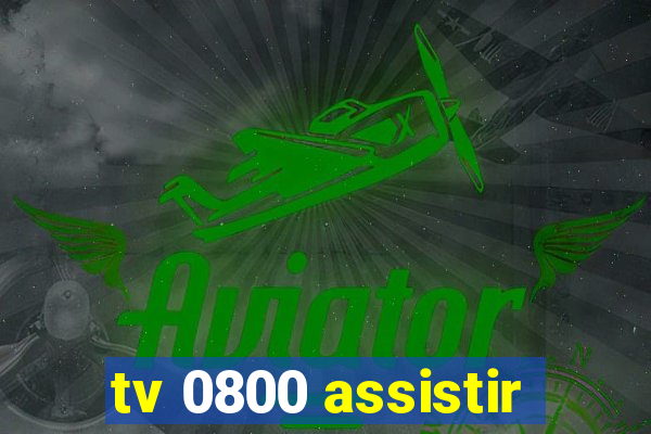 tv 0800 assistir