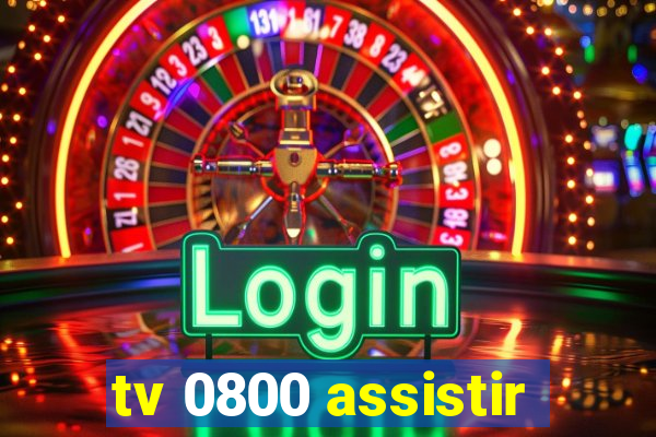 tv 0800 assistir