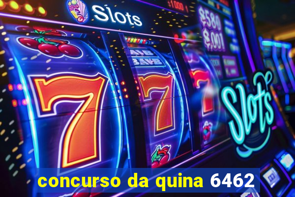 concurso da quina 6462