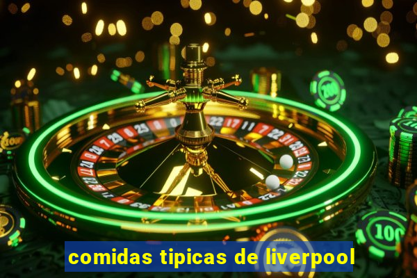 comidas tipicas de liverpool