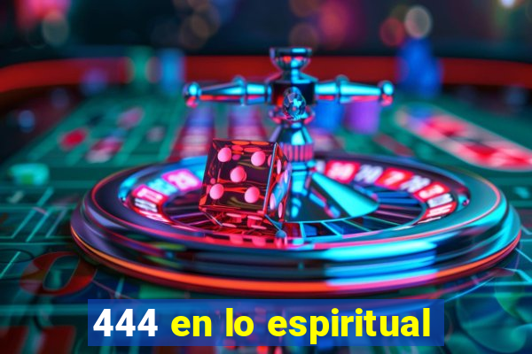 444 en lo espiritual