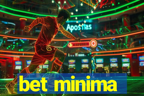 bet minima