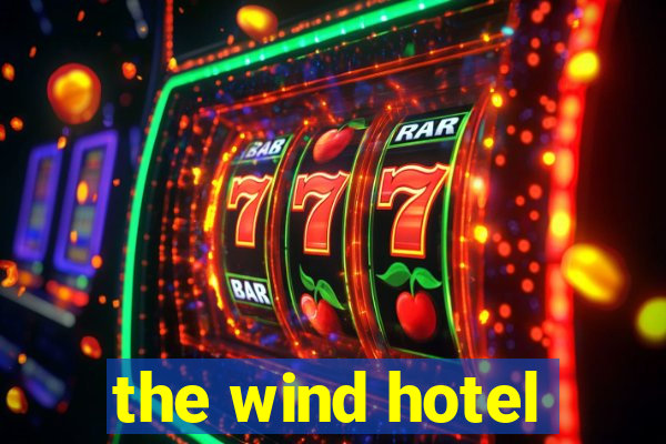 the wind hotel