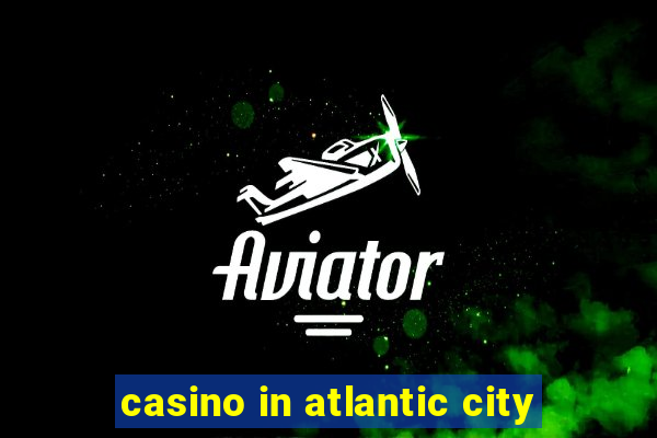 casino in atlantic city