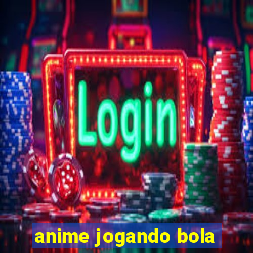 anime jogando bola