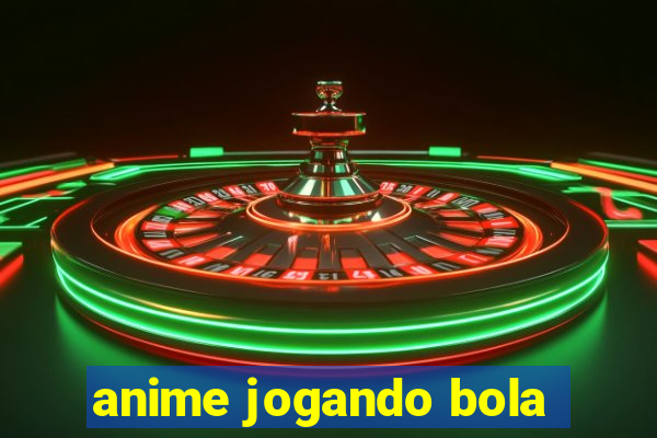 anime jogando bola