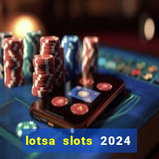 lotsa slots 2024 paga mesmo