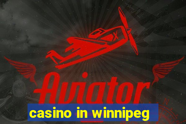 casino in winnipeg