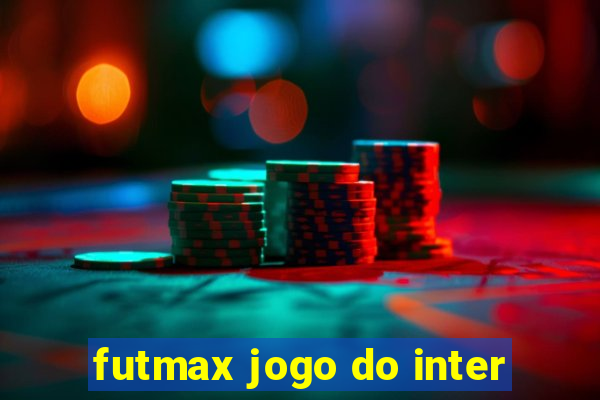 futmax jogo do inter