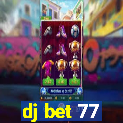 dj bet 77