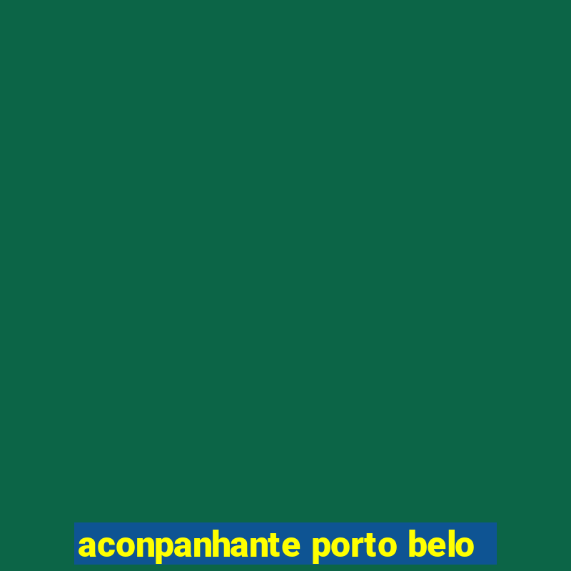 aconpanhante porto belo