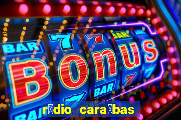 r谩dio cara铆bas fm irec锚 bahia