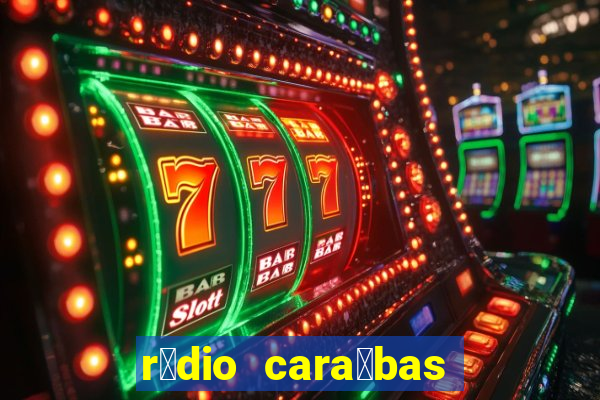 r谩dio cara铆bas fm irec锚 bahia