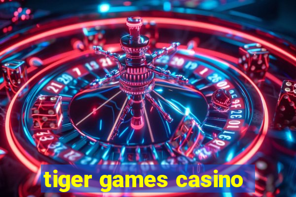 tiger games casino