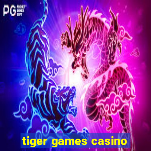 tiger games casino